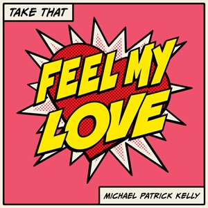 Flitsschijf: Take That & Michael Patrick Kelly – Feel My Love
